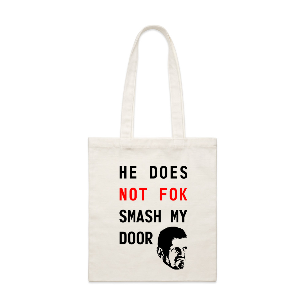 He Does Not Fok Smash My Door Tote Bag
