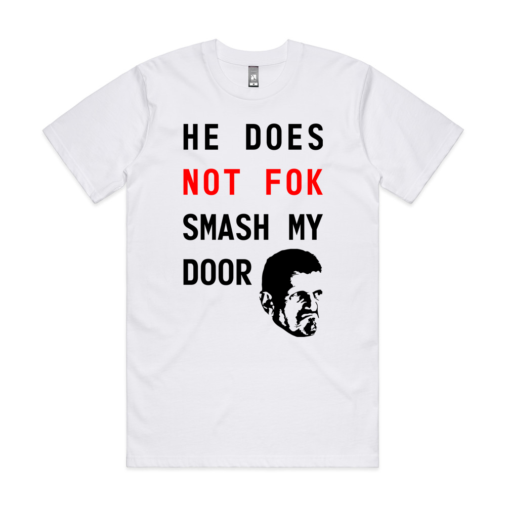 He Does Not Fok Smash My Door T-Shirt